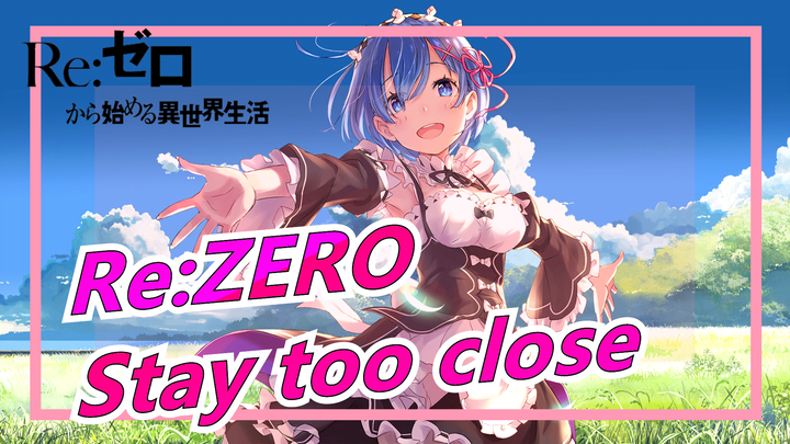 Re:ZERO|【MAD】Stay too close