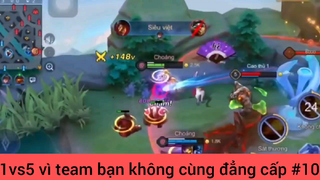 1vs5 quá chất vì team bạn không cùng đẳng cấp #10