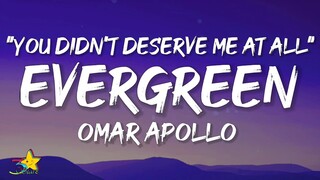 Omar Apollo - Evergreen (You didn't deserve me at all) (Lyrics)