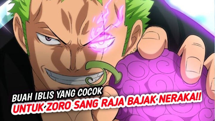 INI DIA BUAH IBLIS YANG COCOK UNTUK ZORO DI DUNIA ONE PIECE!!