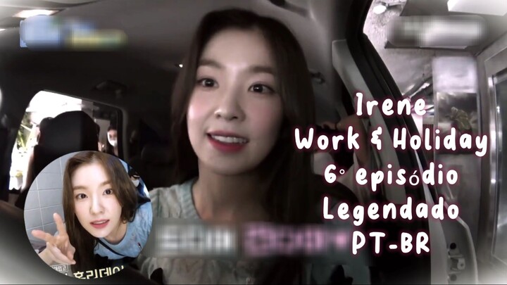 Irene Work & Holiday episódio 6 Legendado PT-BR