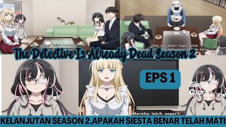 The Detective Is Already Dead Season 2 eps 1 - ada siesta lagi, apakah robotl/kembarannya?