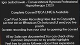 Igor Ledochowski – Conversational Hypnosis Professional Hypnotherapy 2.0 Course Download