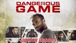Dangerous Game : Tagalog Dubbed