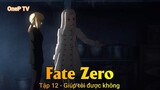 Fate Zero Tập 12 - Giúp tôi được không