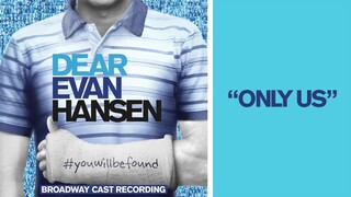 "Only Us" from the DEAR EVAN HANSEN Original Broadway Cast Recording