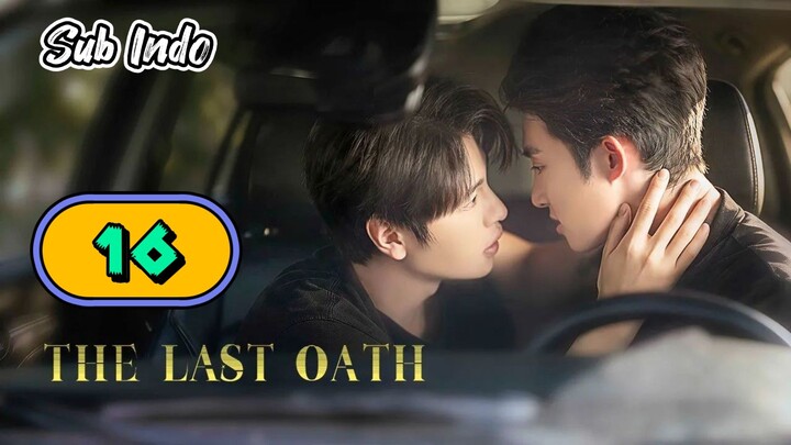 [UNCUT] THE LAST OATH | EPISODE 16 SUB INDO