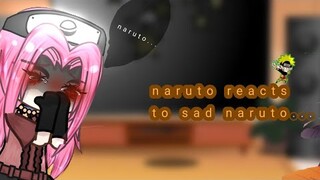 •Naruto and his friends react to sad naruto•||sadish||1/?||bad||•