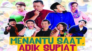 MENANTU SAAT, ADIK SUPIAT (2015) FULL