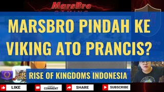 MARSBRO PINDAH KE VIKING ATAU PRANCIS? [ RISE OF KINGDOMS INDONESIA ]
