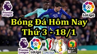 Lịch Thi Đấu Bóng Đá Hôm Nay 18/1 - Ngoại Hạng Anh & La Liga & Các Giải Đấu Cúp - Thông Tin Trận Đấu