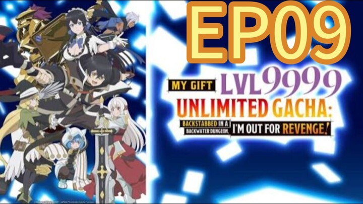 My Gift Lvl 9999 Unlimited Gacha S01 EP09 with English Subtitles