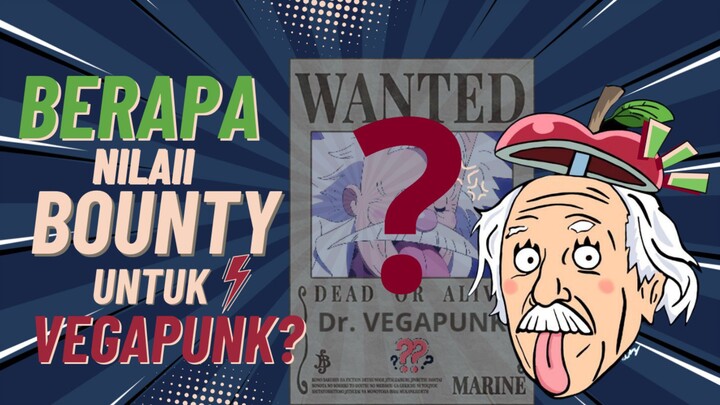 berapa nilai bounty yang cocok untuk Vegapunk?