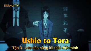 Ushio to Tora Tập 3 - Lúc nào cũng lủi thủi một mình