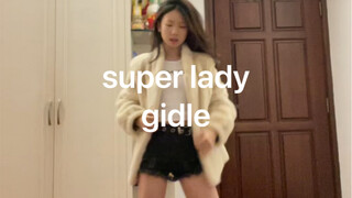 [super lady-gidle] tôi đến muộn rồi hhh