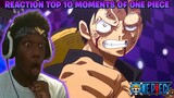FIRST TIME REACTION TO TOP 10 MOMENTS OF ONE PIECE (NAH LUFFY IS LOWKEY TOUGH!!!!!!!!)
