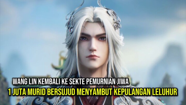 Wang Lin Kembali Ke sekte Pemurnian Jiwa, 1 Juta Murid Bersujud Menyambut kepulangan Leluhur