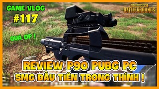 GVlog 117 | REVIEW P90 PUBG PC: SMG TRONG THÍNH LÀ ĐÂY, XỨNG DANH HUYỀN THOẠI ! Nam Art