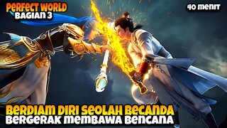 JANGAN PANGGIL SHI HAO ANAK KECIL PAMAN ‼️ - ALUR CERITA PERFECT WORLD PART 3