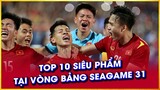 ⚽️ TOP 10 SIÊU PHẨM MÃN NHÃN TẠI VÒNG BẢNG SEAGAME 31