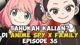 Tahukah Kalian Dalam Anime Spy x Family| Episode 35(Bahas Easter Egg Anime)