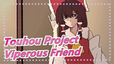 [Touhou Project/Hand Drawn MAD] Viperous Friend