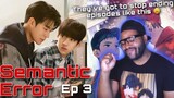 Why Do These Episodes Keep Ending? 😩 | Semantic Error 시맨틱 에러 (BL) - Episode 3 | REACTION