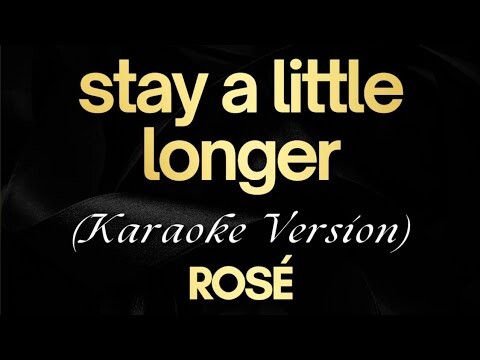 ROSÉ - stay a little longer (Karaoke)