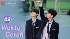 INDO SUB | ⟨⟨Waktu Cerah⟩⟩ EP03 Kehidupan Kampus Sekolah Menengah🏀