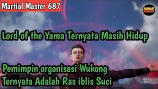Martial Master 687 ‼️Lord of the Yama Ternyata Masih Hidup.Pemimpin organisasi Wukong adl Ras iblis