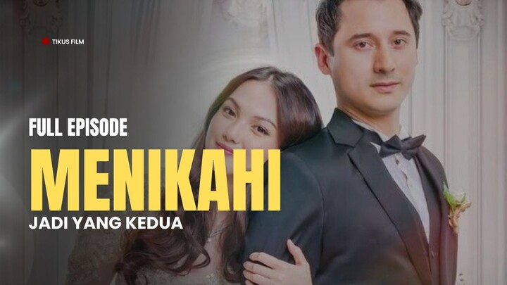 MENIKAHI JADI YANG KEDUA | FULL EPISODE