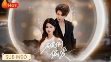 🔥Wang Nan & Zhu Xiaoxue - Exceptional Preference《破例偏爱》Sub Indo