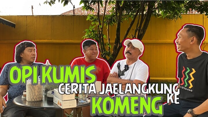 OPI KUMIS CERITA JAELANGKUNG KE KOMENG