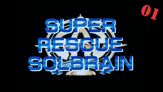[Solbrain] Super Rescue Solbrain - Eps 01