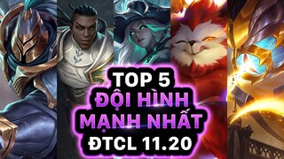 TOP 5 TEAM MẠNH NHẤT PHIÊN BẢN 11.20: CHIẾN BINH TRỞ LẠI!