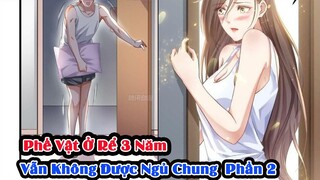 Review Truyện | Phế Vật Ở Rể 3 Năm Là Thiên Tài Gia Thế Khủng | Phần 2 | Tóm Tắt Truyện Tranh