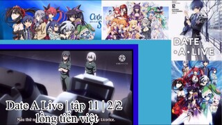 Hẹn hò với tinh linh | Date A Live | tập 11 | 2/2 | lồng tiến việt