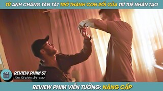 REVIEW PHIM ST | TÓM TẮT PHIM TỪ ANH CHÀNG TÀN TẬT TRỞ THÀNH CON RỐI CỦA TRÍ  TUỆ NHÂN TẠO