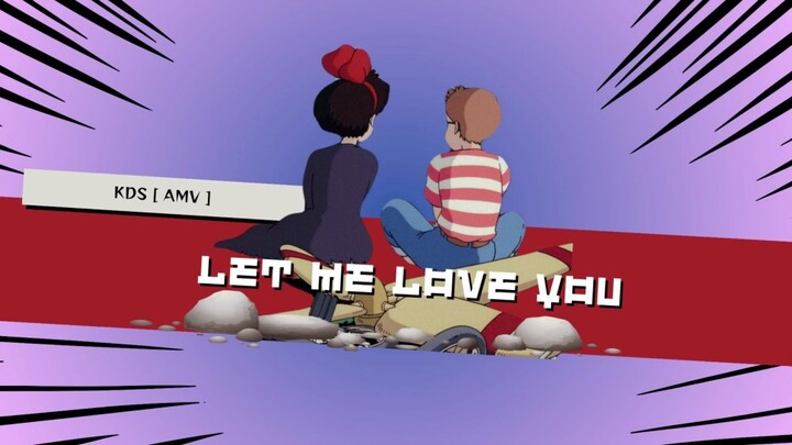 Kiki’s Delivery Services [AMV] - Let Me Love You