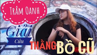 Phim ngắn: TRÂM OANH Giải Cứu Thằng Bồ Cũ và Cái Kết/ Review HỒ THỦY TIÊN/ Gun Nerf