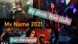 Review phim Hàn QUỐC : TÊN CỦA TÔI phần 7+8(phần CUỐI) - My Name (2021) - Dàn diễn viên Hàn Quốc đẹp