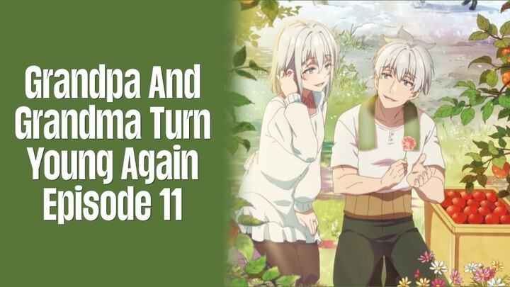 Episode 11 | Grandpa And Grandma Turn Young Again | English Subbed