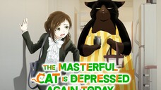 The Masterful Cat Is Depressed Again Today Ep9 [English Sub]