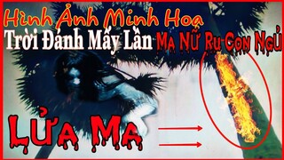 Phần1:"Câu Truyện" MA NỮ Ru Con Ngủ Và BÓNG LỮA MA Rơi Từ Trên Xuống Đất Khiến Không Ích Người Sợ