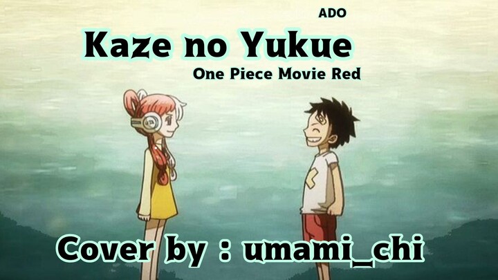 OST ONE PIECE [UMAMI_CHI] Kaze no Yukue (SHORT COVER) ADO - One Piece Movie Red