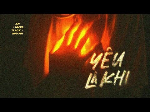 Yêu Là Khi - An ft. NMTD, Tlack, MHanh / OFFICIAL