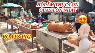 ĐỘC ĐÁO VỚI LỄ HỘI ẨM THỰC LỢN QUAY BÁN HÀNG 100 CON LỚN BẠN ĐẾN SẼ MÊ NLS