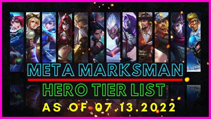 META MARKSMAN MOBILE LEGENDS JULY 2022 | MARKSMAN TIER LIST MOBILE LEGENDS JULY 2022