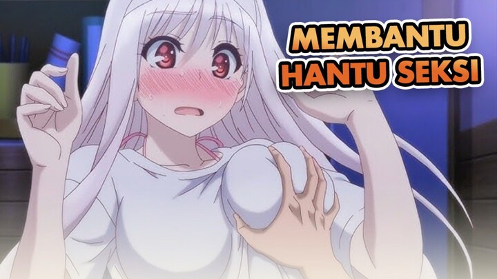 Hantu ini punya permintaan terakhir 😋🔥