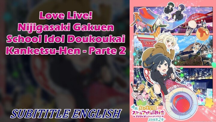 Nijigasaki Gakuen School Idol Doukoukai Kanketsu-Hen - Parte 2 SUB ENG [Provisional]